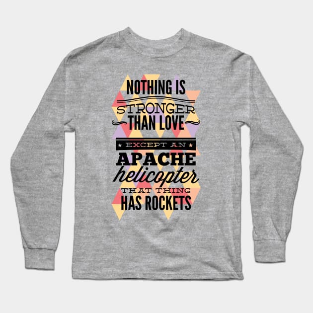 Apache Helicopter Slogan Long Sleeve T-Shirt by Funky Aviation